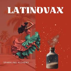 Latinovax: Sparkling Alchemy