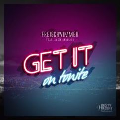 Freischwimmer feat. Jason Anousheh: Get It on Tonite (Extended Mix)