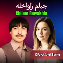 Kifayat Shah Bacha: Chilam Rawakhla