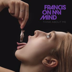 Francis On My Mind: Think About Me