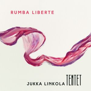 Jukka Linkola Tentet: Rumba Liberte