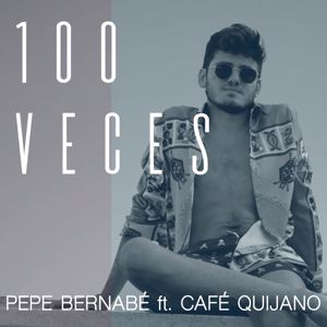 Pepe Bernabé: 100 Veces (feat. Café Quijano)