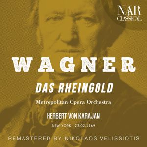 Herbert von Karajan, Metropolitan Opera Orchestra: Das Rheingold WWV 86A, IRW 40, Act III: "Schwüles Gedünst schwebt in der Luft" (Donner, Froh, Wotan, Fricka, Loge, Die drei Rheintöchter) [Remaster]