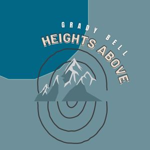Grady Bell: Heights Above