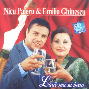 Nicu Paleru, Emilia Ghinescu: Lasă-mă să beau