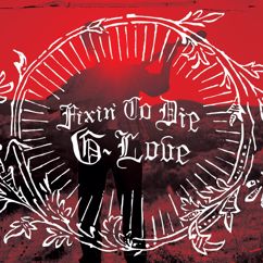 G. Love: Fixin' To Die (Album Version) (Fixin' To Die)