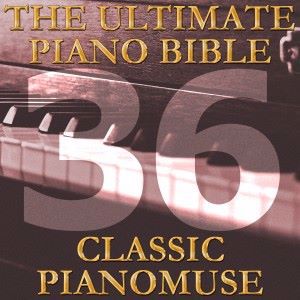 Pianomuse: The Ultimate Piano Bible - Classic 36 of 45