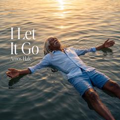 Amos Hale: I Let It Go
