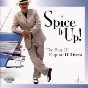 Paquito D'Rivera: Spice It Up!