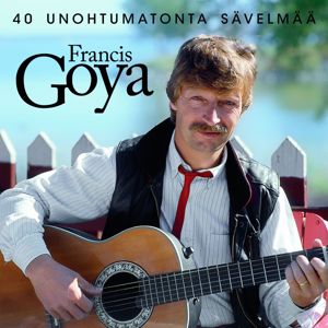 Francis Goya: 40 Unohtumatonta Laulua