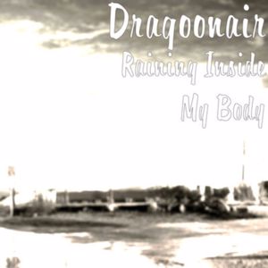 Dragoonair: Raining Inside My Body