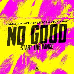 Global Deejays, DJ Taylor & Flow, Hi:Fi: No Good (Start the Dance)