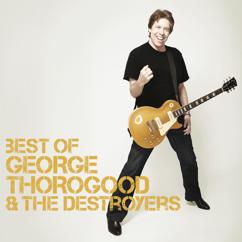 George Thorogood & The Destroyers: I Drink Alone