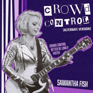 Samantha Fish: Crowd Control (Alternate Version) (Crowd ControlAlternate Version)