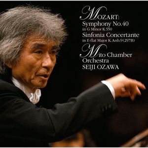 Seiji Ozawa: Mozart:Symphony No. 40 in G Minor K.550 & Sinfonia Concertante in E-flat Major