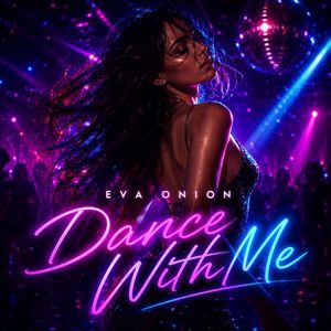 Eva Onion: Dance With Me