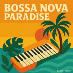 Mark Harlen: Bossa Nova Paradise: Instrumental Bossa Nova