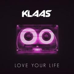 Klaas: Love Your Life (Extended Mix)