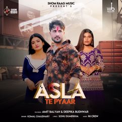 Komal Choudhary, Amit Balyan, Deepika Budhwar: Asla Te Pyaar (feat. Amit Balyan & Deepika Budhwar)