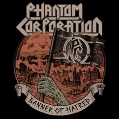 Phantom Corporation: Banner of Hatred