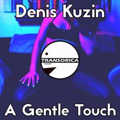 Denis Kuzin: A Gentle Touch