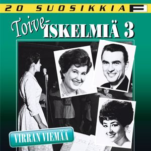 Various Artists: 20 Suosikkia / Toiveiskelmiä 3 / Virran viemää