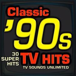 TV Sounds Unlimited: Classic 90s TV Hits - 30 Super Hits