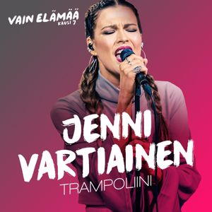 Jenni Vartiainen: Trampoliini (Vain elämää kausi 7)
