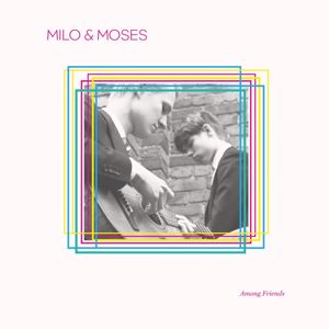 Milo & Moses: Among Friends