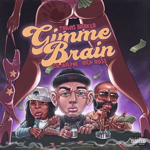 Travis Barker, Lil Wayne, Rick Ross: Gimme Brain