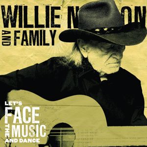 Willie Nelson: Let's Face The Music And Dance