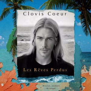 Clovis Coeur feat. Nicolas Joubert: Les Rêves Perdus