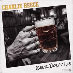 Charlie Reece: Beer Don't Lie