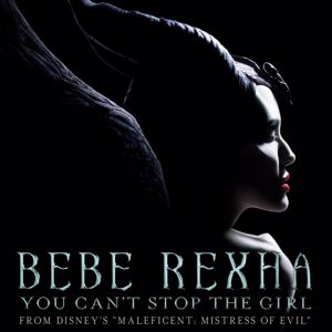 Bebe Rexha: You Can't Stop The Girl (From Disney's "Maleficent: Mistress of Evil")