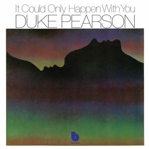 Duke Pearson: It Could Only Happen With You