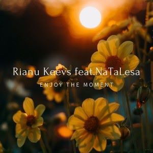 Rianu Keevs feat. NаТаLesa: Enjoy the Moment