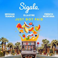 Sigala & Ella Eyre & Meghan Trainor feat. French Montana: Just Got Paid