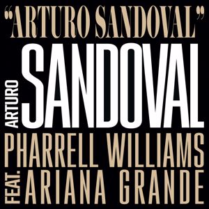Arturo Sandoval, Pharrell Williams, Ariana Grande: Arturo Sandoval