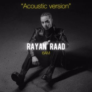 Rayan Raad: 6 AM (Acoustic Version)