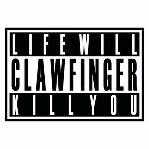 Clawfinger: Life Will Kill You (Limited Edition)