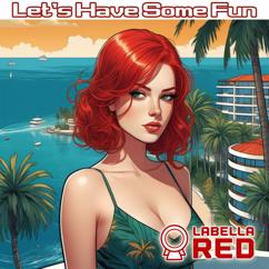 Labella Red: Let's Have Some Fun