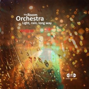 the Room Orchestra: Light, Rain, Long Way