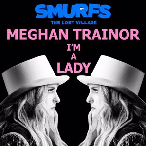 Meghan Trainor: I'm a Lady (from SMURFS: THE LOST VILLAGE)