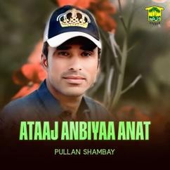 Pullan Shambay: Ataaj Anbiyaa Anat