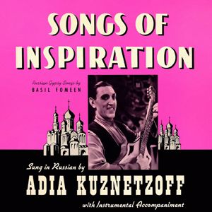 Adia Kuznetzoff: Songs of Inspiration. Russian Gypsy Songs