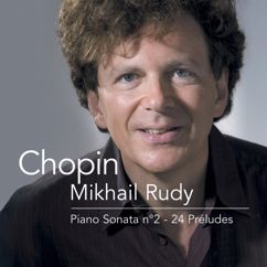 Mikhail Rudy: Chopin: Piano Sonata No. 2 "Funeral March", Nocturnes & 24 Preludes