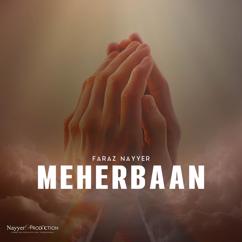 Faraz Nayyer & Nayyer's Production: Meherbaan