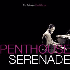 Erroll Garner: Penthouse Serenade (When We're Alone)