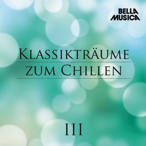 Various Artists: Klassikträume zum Chillen, Vol. 3