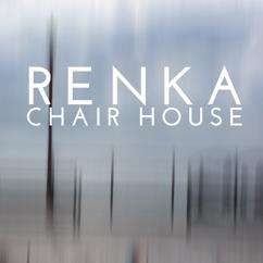 Chair House: Renka